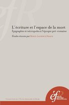 Collection de l'École française de Rome - L'écriture et l'espace de la mort. Épigraphie et nécropoles à l'époque préromaine