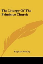 The Liturgy Of The Primitive Church