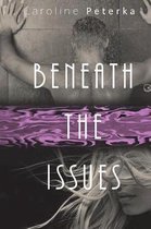 Beneath the Issues
