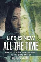 Life Is New All The Time