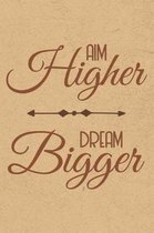 Aim Higher Dream Bigger