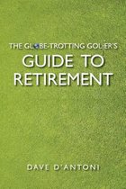 The Globe-Trotting Golfer's Guide to Retirement