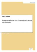 Investmentfonds - eine Finanzdienstleistung mit Zukunft