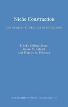 Niche Construction - The Neglected Process in Evolution (MPB-37)