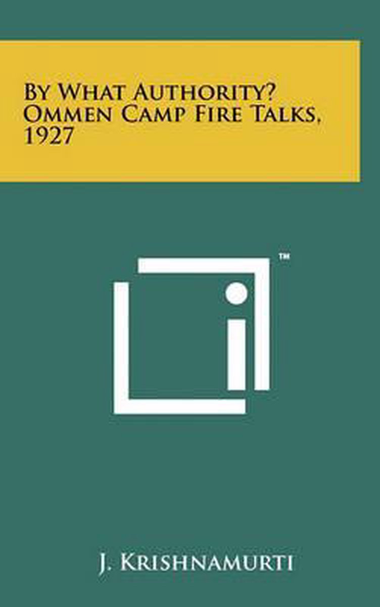 By What Authority? Ommen Camp Fire Talks, 1927 van auteur J. Krishnamurti