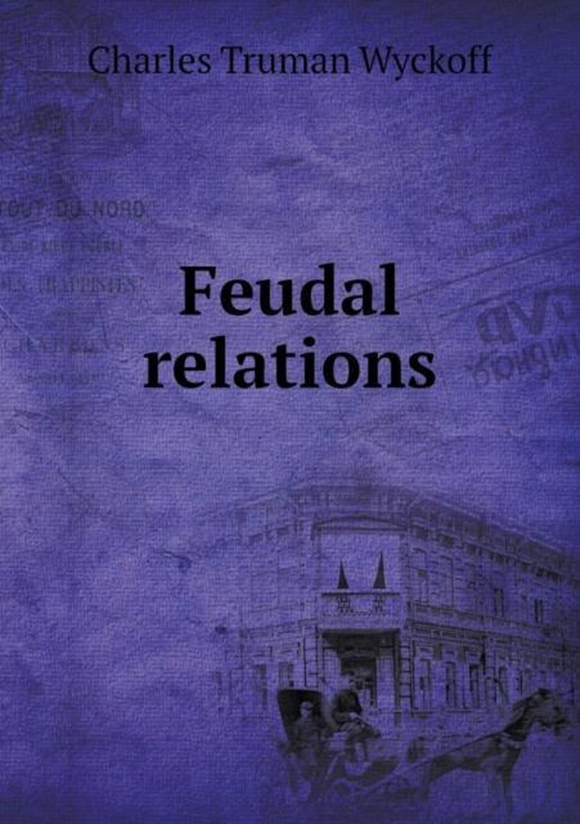 Feudal relations - Charles Truman Wyckoff
