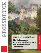 Die Volkssagen, M rchen Und Legenden Des Kaiserstaates sterreich (Gro druck)