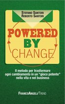 Powered by change. Il metodo per trasformare ogni cambiamento in un "gioco potente" nella vita e nel business