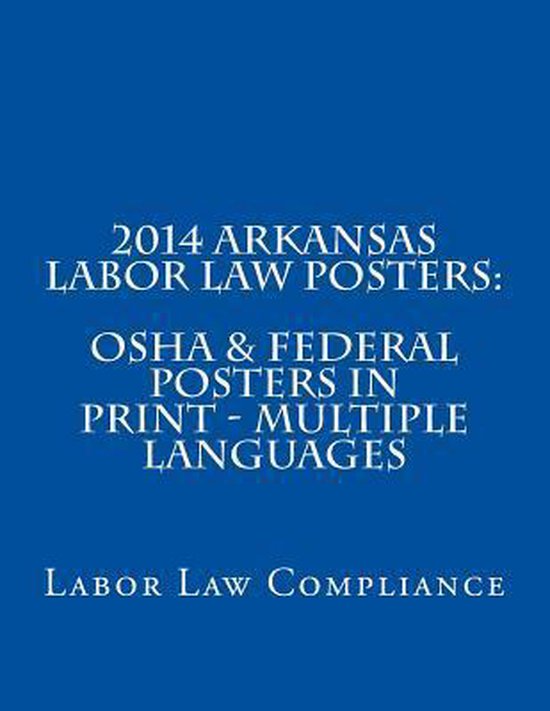2014 Arkansas Labor Law Posters 9781492973744 Labor Law Compliance
