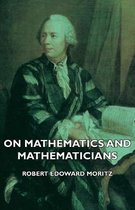 On Mathematics And Mathematicians