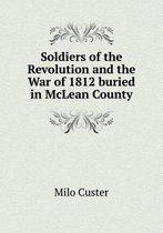 Soldiers of the Revolution and the War of 1812 buried in McLean County