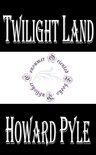 Howard Pyle Books - Twilight Land