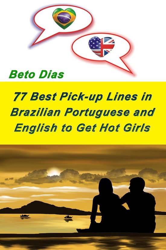 77 Best Pick up Lines in Brazilian Portuguese and English to Get Hot