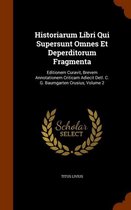 Historiarum Libri Qui Supersunt Omnes Et Deperditorum Fragmenta