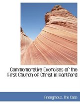 Commemorative Exercises of the First Church of Christ in Hartford