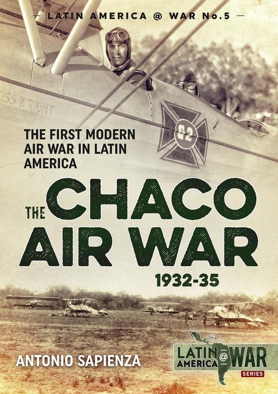 Latin America@War 5 - The Chaco Air War 1932-35 - cover