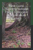 Field Guide Hiawatha National Forest Ecological Classification System