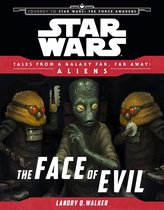 Tales From a Galaxy Far, Far Away - Star Wars Journey to the Force Awakens: The Face of Evil
