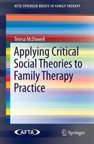 AFTA SpringerBriefs in Family Therapy - Applying Critical Social Theories to Family Therapy Practice