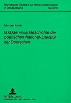 G.G. Gervinus' Geschichte Der Poetischen National-Literatur Der Deutschen