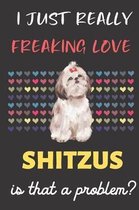 I Just Really Freaking Love Shitzus. Is That A Problem?