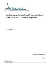 Legislative Actions to Modify the Affordable Care Act in the 111th-115th Congresses