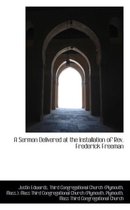 A Sermon Delivered at the Installation of REV. Frederick Freeman
