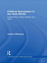 Routledge Studies in Middle Eastern Politics - Political Succession in the Arab World