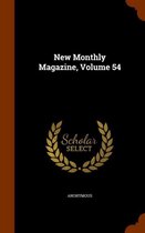 New Monthly Magazine, Volume 54