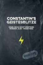 Constantin's Geistesblitze - Dinge, die du nicht verstehen w rdest, also - Finger weg! Private