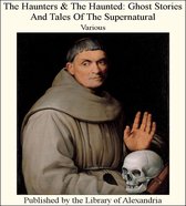 The Haunters & The Haunted: Ghost Stories and Tales of The Supernatural