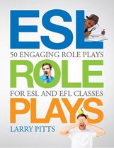 ESL Role Plays: 50 Engaging Role Plays for ESL and EFL Classes