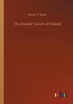 The Round Towers of Ireland