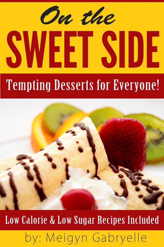 On the Sweet Side: Tempting Desserts for Everyone!: Low Calo ... - cover