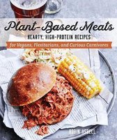 Plant–Based Meats – Hearty, High–Protein Recipes for Vegans, Flexitarians, and Curious Carnivores