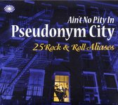 Ain T No Pity In Pseudonym City