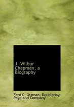 J. Wilbur Chapman, a Biography