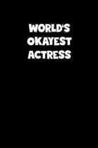 World's Okayest Actress Notebook - Actress Diary - Actress Journal - Funny Gift for Actress