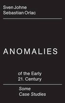 Anomalies of the Early 21st Century / Some Case Studies