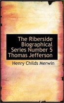 The Riberside Biographical Series Number 5 Thomas Jefferson