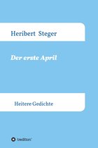 Gedichte von Heribert Steger 2 - Der erste April