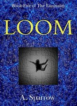 The Liminality 5 - Loom (Book Five of The Liminality)