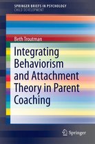SpringerBriefs in Psychology - Integrating Behaviorism and Attachment Theory in Parent Coaching