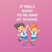 It Feels Good To Be Kind At School