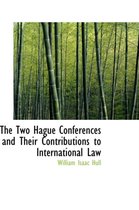The Two Hague Conferences and Their Contributions to International Law