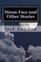 Moon-Face and Other Stories