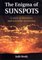 The Enigma of Sunspots, A Story of Discovery and Scientific Revolution - Judit Brody