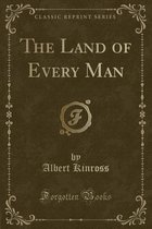The Land of Every Man (Classic Reprint)