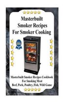 Masterbuilt Smoker Recipes For Smoker Cooking