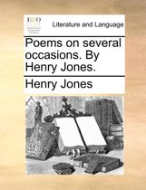 Poems on Several Occasions. by Henry Jones.